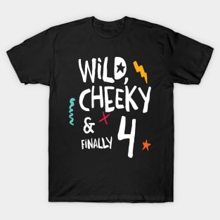 Wild, cheeky & finally 4, child birthday, fourth birthday shirt T-Shirt